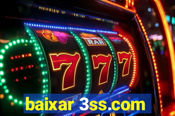 baixar 3ss.com